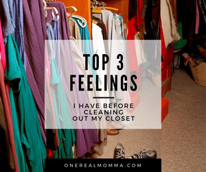 Top 3 Feelings Before Cleaning Out My Closet